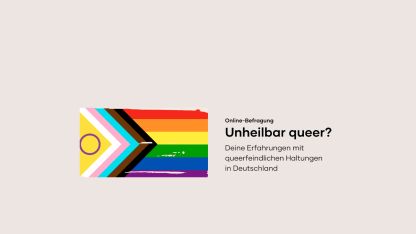 Unheilbar Queer - deine Erfahrungen zu queerfeindlichen Haltungen